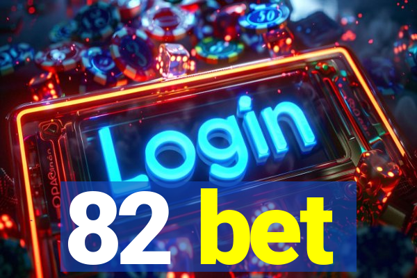 82 bet